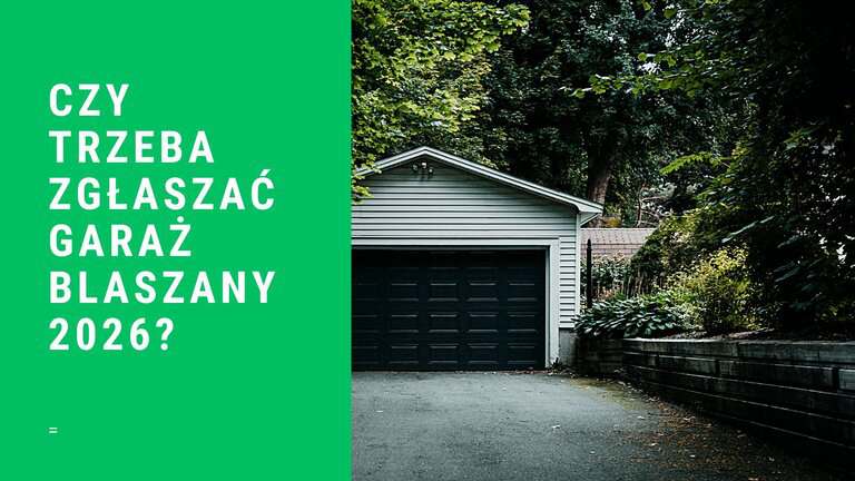 Czy trzeba zgłaszać garaż blaszany 2026? | BLOG BUDOWLANY Czy trzeba zgłaszać garaż blaszany 2026?